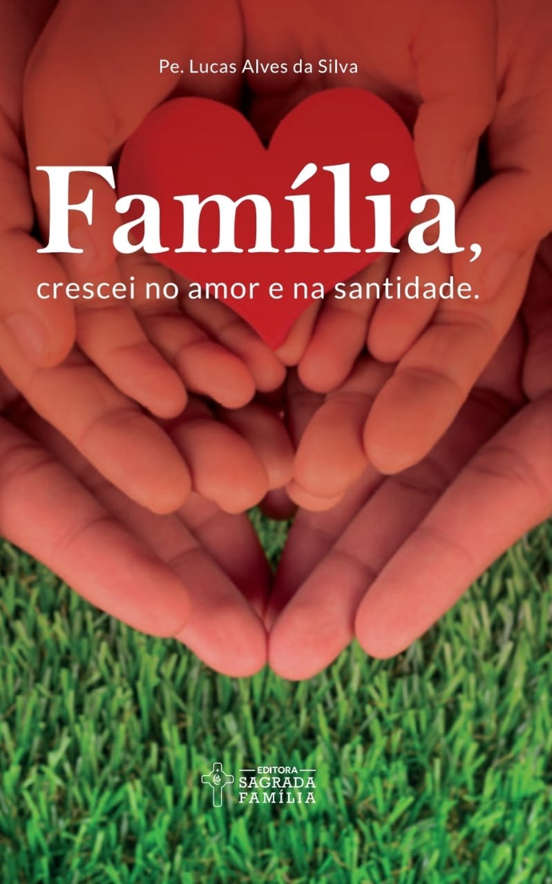Família, Crescei no amor e na santidade